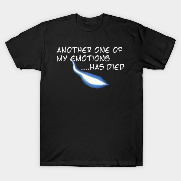 another one of my emotions has died T-Shirt by four captains